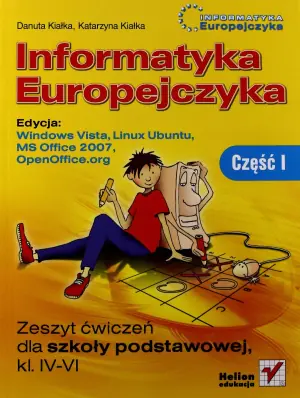Informatyka 4-6 SP Informatyka europejczyka ćwiczenia część 1 Windows Vista, Linux Ubuntu, MS Office 2077, OpenOffice.org