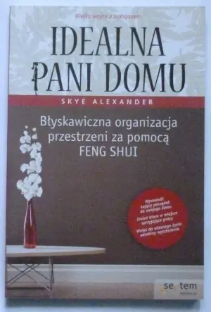 Idealna pani domu Błyskawiczna organizacja przestrzeni za pomocą Feng Shui
