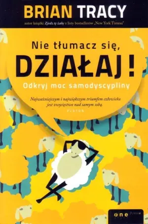 Nie tłumacz się działaj!