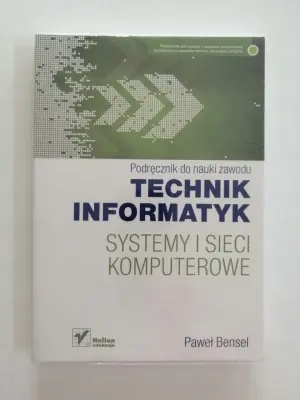 Technik informatyk. Systemy i sieci komputerowe. Podręcznik do nauki zawodu