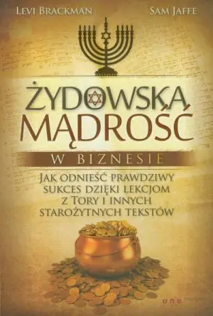Żydowska mądrość w biznesie. Jak odnieść prawdziwy sukces dzięki lekcjom z Tory i innych starożytnych tekstów