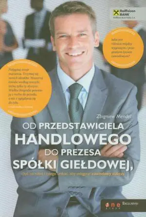 Od przedstawiciela handlowego do prezesa spółki giełdowej, czyli co robić i czego unikać, aby osiągnąć zawodowy sukces