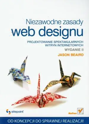Niezawodne zasady web designu. Projektowanie spektakularnych witryn internetowych. Wydanie II 