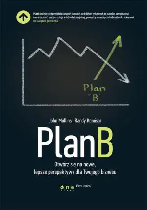 Plan B. Otwórz się na nowe, lepsze perspektywy dla Twojego biznesu