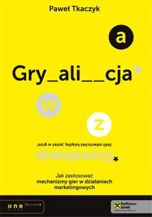 Grywalizacja. Jak zastosować mechanizmy gier w działaniach marketingowych