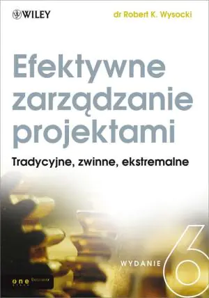 Efektywne zarządzanie projektami. Tradycyjne, zwinne ekstremalne