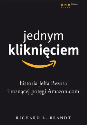 Jednym kliknięciem. Historia Jeffa Bezosa...