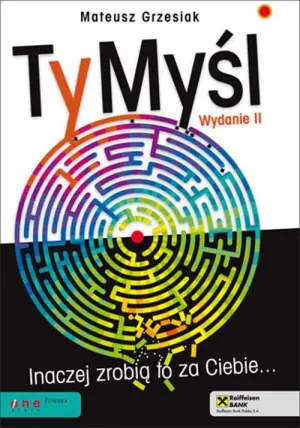 Ty myśl. Inaczej zrobią to za ciebie...