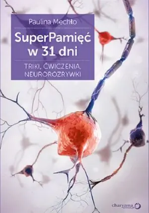 SuperPamięć w 31 dni. Triki, ćwiczenia, neurorozrywki