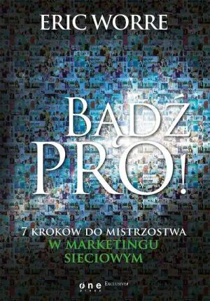 Bądź pro! 7 kroków do mistrzostwa w marketingu