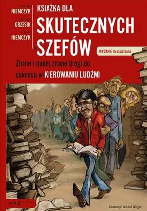 Książka dla skutecznych szefów. Znane i mniej znane drogi do sukcesu w kierowaniu ludźmi