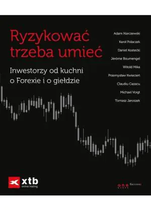 Ryzykować trzeba umieć. Inwestorzy od kuchni o Forexie i o giełdzie