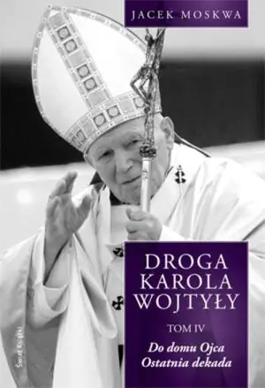 Droga Karola Wojtyły. Tom 4