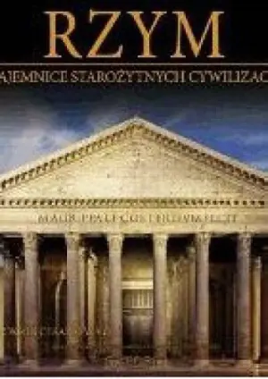 Rzym. Okres Cesarstwa. Część 1. Tajemnice Starożytnych Cywilizacji. Tom 27