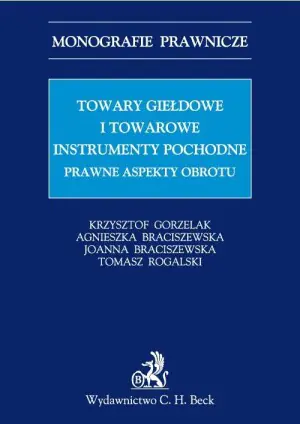 TOWARY GIEŁDOWE I TOWAROWE INSTRUMENTY POCHODNE PRAWNE ASPEKTY OBROTU
