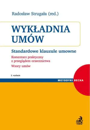 Wykładnia umów Standardowe klauzule umowne. Komentarz praktyczny z przeglądem orzecznictwa. Wzory u