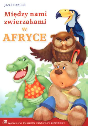Między nami zwierzakami. W Afryce
