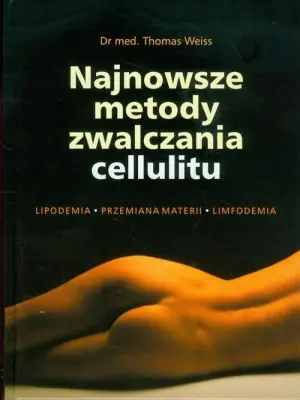 Najnowsze metody zwalczania cellulitu. Lipodemia. Przemiana materii. Limfodemia