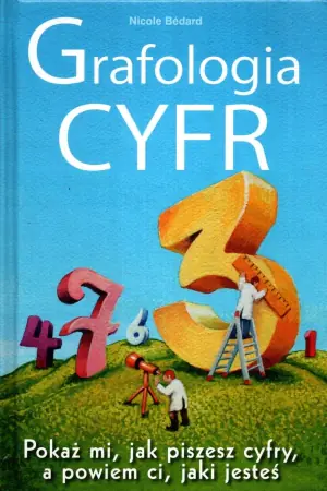 Grafologia cyfr Pokaż mi, jak piszesz cyfry, a powiem ci jaki jesteś