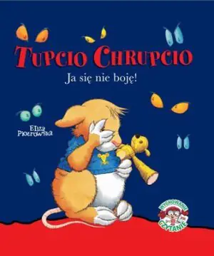 Tupcio Chrupcio Ja się nie boję