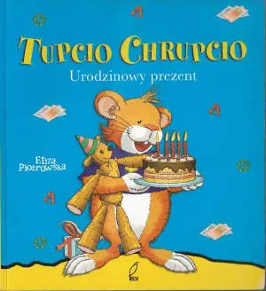 Tupcio Chrupcio. Urodzinowy prezent
