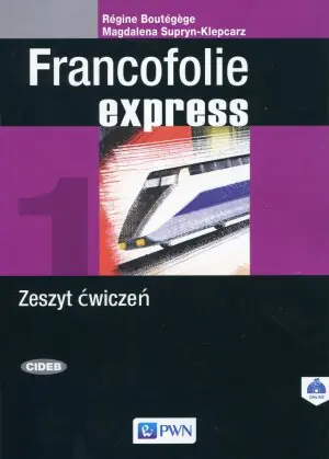 Francofolie express 1. Język francuski. Zeszyt ćwiczeń. Liceum i technikum
