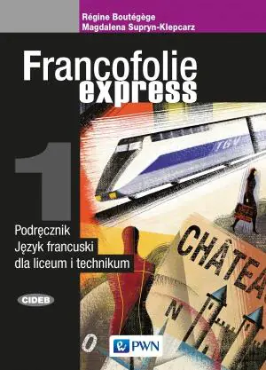 Francofolie express 1. Język francuski. Podręcznik. Liceum i technikum