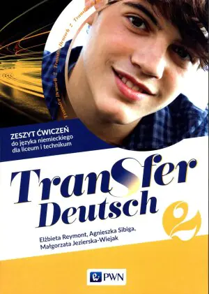 Transfer Deutsch 2. Język niemiecki. Zeszyt ćwiczeń. Klasa 2. Liceum i technikum