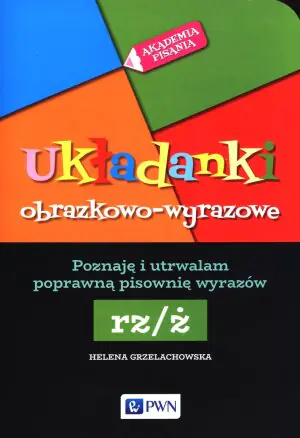 Układanki obrazkowo-wyrazowe. Rz/ż