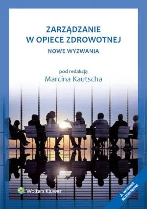 Zarządzanie w opiece zdrowotnej. Nowe wyzwania w.2