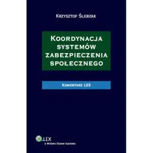 Koordynacja systemów zabezpieczenia społecznego Komentarz