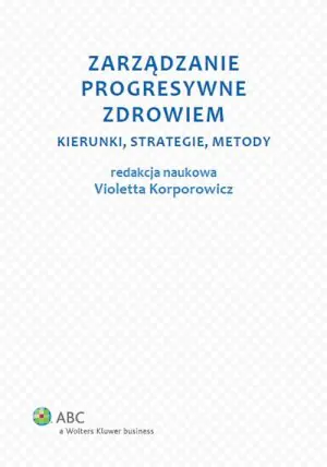 Zarządzanie progresywne zdrowiem. Kierunki, strategie, metody