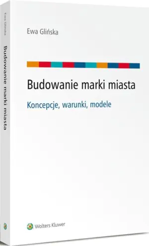 Budowanie marki miasta. Koncepcje, warunki, modele