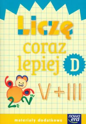 Szkoła na miarę. Liczę coraz lepiej D. Edukacja wczesnoszkolna. Materiały dodatkowe