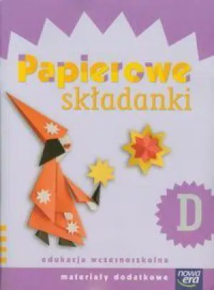 Szkoła na miarę. Papierowe składanki D. Materiały dodatkowe. Edukacja wczesnoszkolna