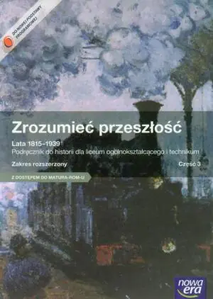 Zrozumieć przeszłość. Lata 1815-1939. Podręcznik. Zakres rozszerzony. Część 3. Szkoła ponadgimnazjalna