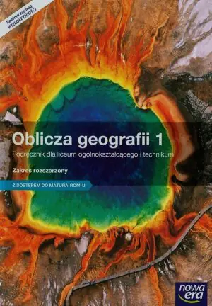 Oblicza geografii 1. Podręcznik. Zakres rozszerzony. Szkoła ponadgimnazjalna
