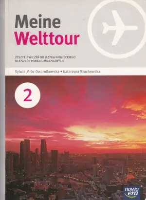 Meine Welttour 2. Zeszyt ćwiczeń. Szkoła ponadgimnazjalna