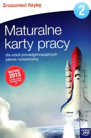 Zrozumieć fizykę 2. Maturalne karty pracy. Zakres rozszerzony