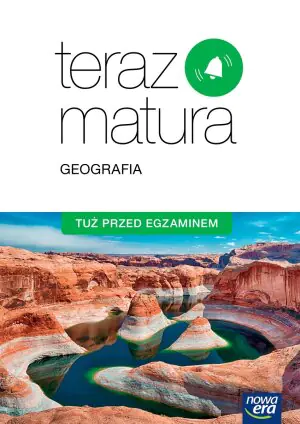 Teraz matura. Geografia. Tuż przed egzaminem. Szkoła ponadgimnazjalna