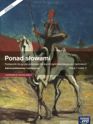 Ponad słowami 1. Język polski. Podręcznik z dostępem do Matura-Rom-u. Część 2. Zakres podstawowy i rozszerzony. Szkoła ponadgimnazjalna