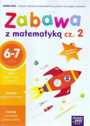 Zabawa z matematyką. Część 2. Edukacja wczesnoszkolna 6-7 latki