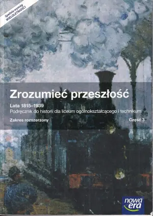 Zrozumieć przeszłość. Lata 1815-1939. Część 3. Podręcznik wieloletni. Zakres rozszerzony. Szkoła ponadgimnazjalna. Z dostępem do E-Testów