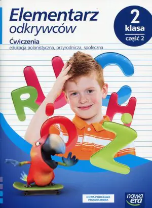 Elementarz odkrywców. Edukacja polonistyczna, przyrodnicza, społeczna. Ćwiczenia. Część 2. Klasa 2. Szkoła podstawowa