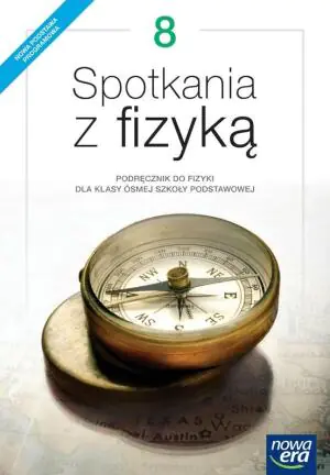 Spotkania z fizyką. Podręcznik. Klasa 8. Szkoła podstawowa