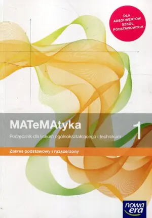 Matematyka. Podręcznik. Klasa 1. Zakres podstawowy i rozszerzony. Liceum i technikum