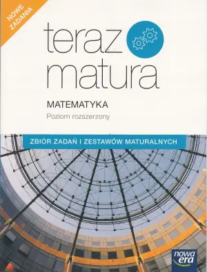 Teraz Matura. Matematyka. Poziom rozszerzony. Zbiór zadań i zestawów maturalnych 2020