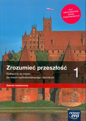 Zrozumieć przeszłość. Historia. Podręcznik. Zakres rozszerzony. Klasa 1. Liceum i technikum