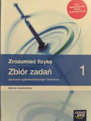 Zrozumieć fizykę. Zbiór zadań. Zakres rozszerzony. Klasa 1. Liceum i technikum
