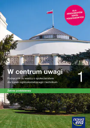 W centrum uwagi. Wiedza o społeczeństwie. Podręcznik. Zakres podstawowy. Klasa 1. Liceum i technikum